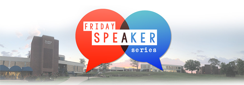 Friday Speaker Series