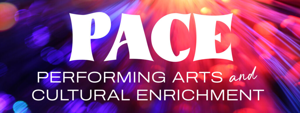PACE - Performing Arts and Cultural Enrichment